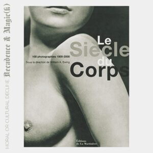 Le Siècle Du Corps 100 Photographies 1900-2000