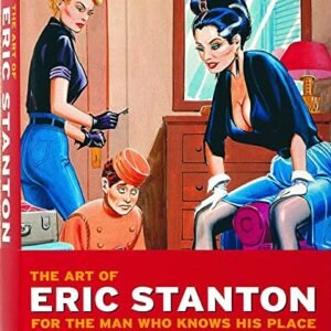 The Art of Eric Stanton: For The Man Who Knows His Place / Eric Kroll, 2012