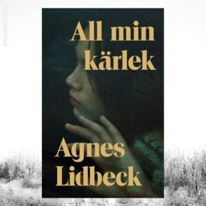 All Min Kärlek / Agnes Lidbeck