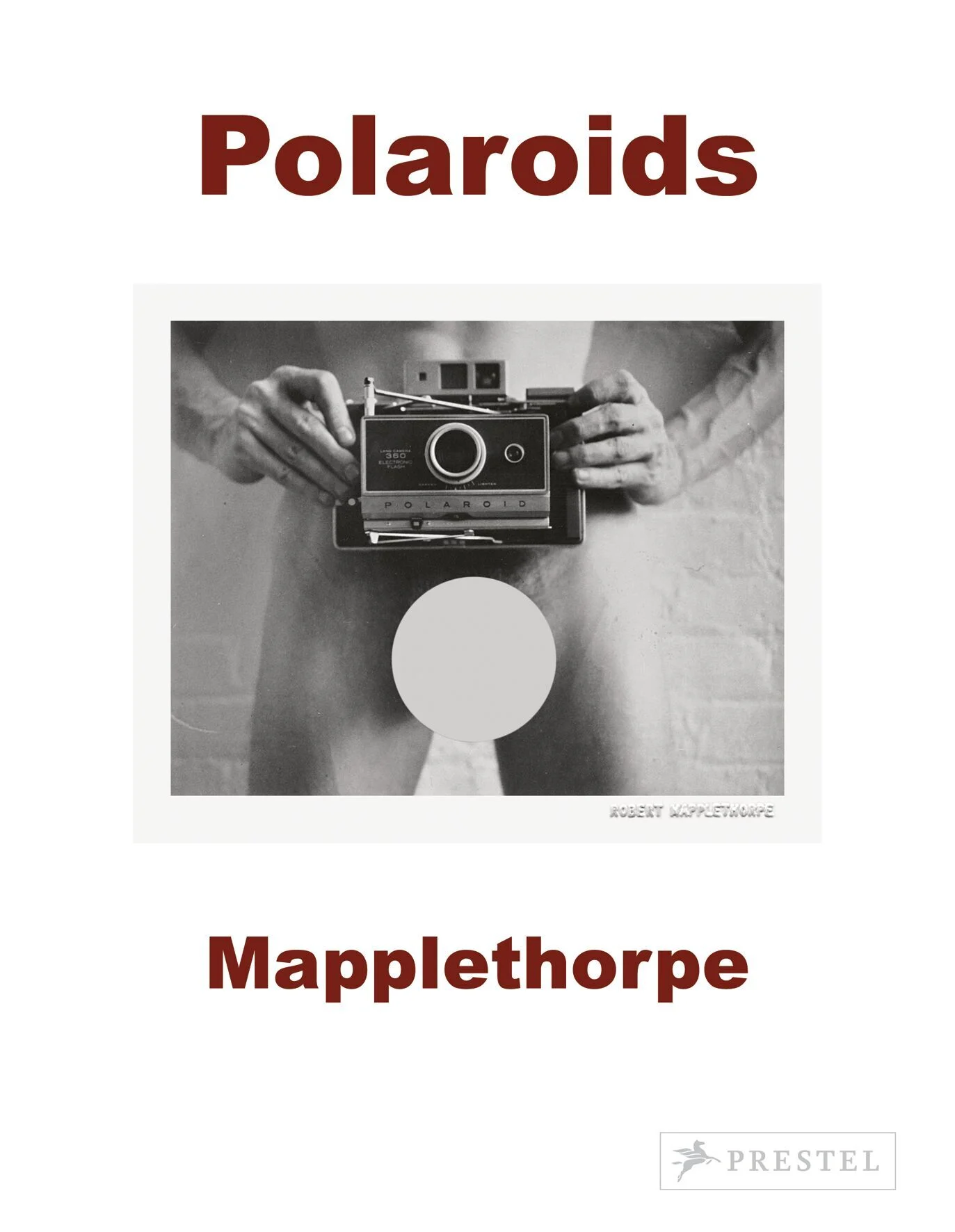 Polaroids / Robert Mapplethorpe, 2007