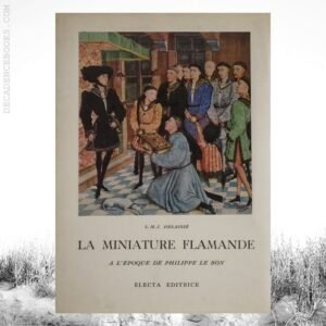 Histoire de la Miniature Flamande a l’Epoque de Philippe le Bon