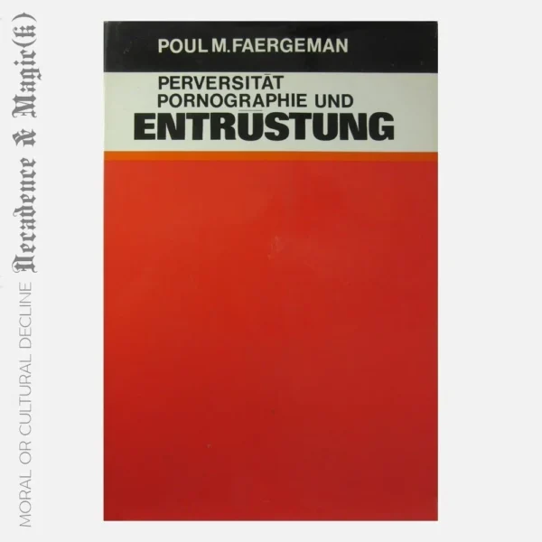 Perversität, Pornographie und Entrüstung / Poul M.Faergeman