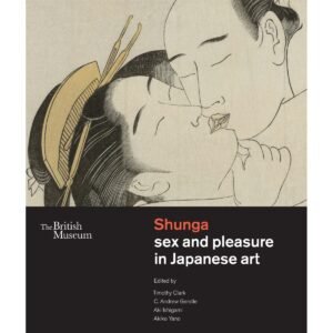 Shunga: Sex and Pleasure in Japanese Art, 2013